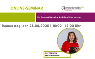 Das Bild bewirbt ein Online-Seminar von Competentia NRW für kleine und mittlere Unternehmen. Es findet am 28.08.2025 statt. Referentin ist Petra Grossmann.